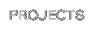 PROJECTS